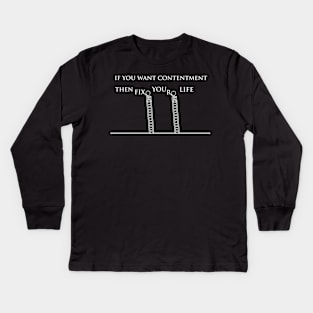 IF YOU WANT CONTENTMENT Kids Long Sleeve T-Shirt